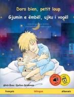 Dors bien, petit loup - Gjumin e ëmbël, ujku i vogël (français - albanais) di Ulrich Renz edito da Sefa Verlag