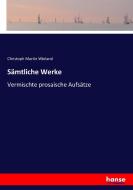 Sämtliche Werke di Christoph Martin Wieland edito da hansebooks