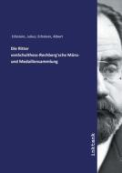 Die Ritter vonSchulthess-Rechberg'sche Münz- und Medaillensammlung di Julius Erbstein Erbstein edito da Inktank publishing