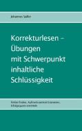 Korrekturlesen - Übungen mit Schwerpunkt inhaltliche Schlüssigkeit di Johannes Sailler edito da Books on Demand