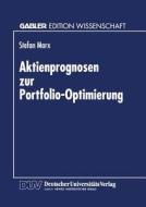 Aktienprognosen zur Portfolio-Optimierung di Stefan Marx edito da Deutscher Universitätsverlag