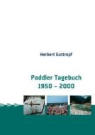 Paddler Tagebuch 1950 - 2000 di Herbert Guttropf edito da Books on Demand