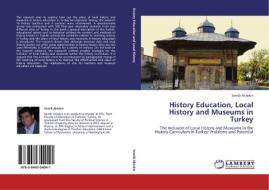 History Education, Local History and Museums in Turkey di Semih Aktekin edito da LAP Lambert Acad. Publ.