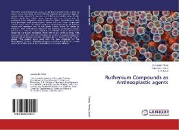 Ruthenium Compounds as Antineoplastic agents di Sreekanth Thota, Rajeshwar Yerra, S. S. Karki edito da LAP Lambert Academic Publishing