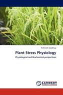 Plant Stress Physiology di Rishikesh Upadhyay edito da LAP Lambert Academic Publishing