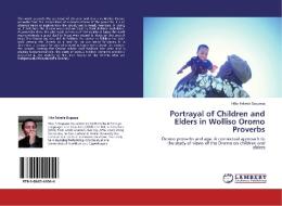Portrayal of Children and Elders in Wolliso Oromo Proverbs di Hika Fekede Dugassa edito da LAP Lambert Academic Publishing