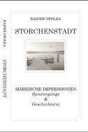 Storchenstadt di Rainer Opolka edito da Märkische LebensArt