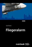 Fliegeralarm di Gerd Fischer edito da Mainbook Verlag