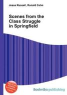 Scenes From The Class Struggle In Springfield di Jesse Russell, Ronald Cohn edito da Book On Demand Ltd.