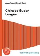 Chinese Super League di Jesse Russell, Ronald Cohn edito da Book On Demand Ltd.