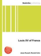 Louis Xv Of France edito da Book On Demand Ltd.