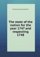 The State Of The Nation For The Year 1747 And Respecting 1748 di John Earl Granville Carteret edito da Book On Demand Ltd.