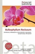 Bulbophyllum Reclusum edito da Betascript Publishing