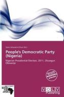 People's Democratic Party (nigeria) edito da Crypt Publishing
