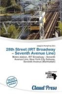 28th Street (irt Broadway - Seventh Avenue Line) edito da Claud Press