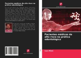 Pacientes Medicos De Alto Risco Na Pratica Odontologica di Minic Ivan Minic edito da KS OmniScriptum Publishing
