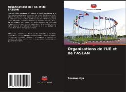 Organisations de l'UE et de l'ASEAN di Toomas Oja edito da Editions Notre Savoir