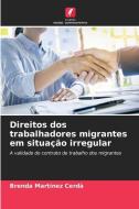 Direitos dos trabalhadores migrantes em situação irregular di Brenda Martínez Cerdà edito da Edições Nosso Conhecimento