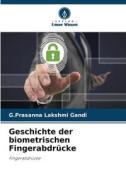 Geschichte der biometrischen Fingerabdrücke di G. Prasanna Lakshmi Gandi edito da Verlag Unser Wissen