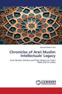 Chronicles of Arwi Muslim Intellectuals' Legacy di Ahamed Zubair K M A edito da LAP LAMBERT Academic Publishing