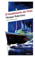 El Hundimiento del Titan di Morgan Robertson edito da Nordica Libros