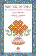 Sólo con los demás : un acercamiento existencial al budismo di Stephen Batchelor edito da Ediciones Amara