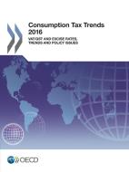 Consumption Tax Trends 2016 di Organisation for Economic Co-Operation and Development edito da Organization For Economic Co-operation And Development (oecd