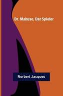 Dr. Mabuse, der Spieler di Norbert Jacques edito da Alpha Editions