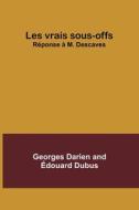 Les vrais sous-offs di Georges Darien Dubus edito da Alpha Editions