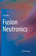 Fusion Neutronics di Yican Wu edito da Springer Singapore