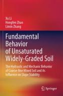 Fundamental Behavior of Unsaturated Widely-Graded Soil: The Hydraulic and Mechanic Behavior of Coarse-Fine Mixed Soil and Its Influence on Slope Stabi di Xu Li, Hongfen Zhao, Limin Zhang edito da SPRINGER NATURE