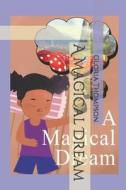 A Magical Dream di Thompson Gloria Thompson edito da Independently Published