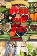 DYKE THE DIET di MORRIS MAXWELL MORRIS edito da Independently Published