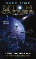 Deep Time: Star Carrier: Book Six di Ian Douglas edito da HARPER VOYAGER