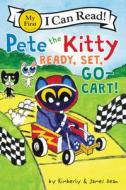 Pete the Kitty: Ready, Set, Go-Cart! di James Dean, Kimberly Dean edito da HARPERCOLLINS