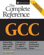 GCC: The Complete Reference di Arthur Griffith edito da McGraw-Hill Education