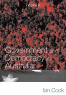 Government And Democracy In Australia di Ian Cook edito da Oxford University Press Australia
