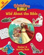 Wild about the Bible Sticker and Activity Book di Zondervan edito da ZONDERVAN