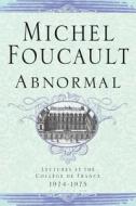 Abnormal: Lectures at the College de France 1974-1975 di Michel Foucault edito da PICADOR