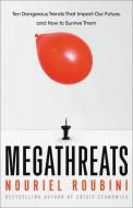 Megathreats: Ten Dangerous Trends That Imperil Our Future, and How to Survive Them di Nouriel Roubini edito da LITTLE BROWN & CO