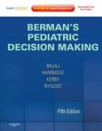 Berman's Pediatric Decision Making di Lalit Bajaj, Simon Hambidge, Ann-Christine Nyquist, Gwendolyn Kerby edito da Elsevier - Health Sciences Division
