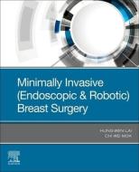 Minimally Invasive (endoscopic & Robotic) Breast Surgery di Chi Wei Mok, Hung-Wen Lai edito da Elsevier - Health Sciences Division