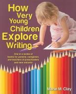 How Very Young Children Explore Writing di Marie Clay edito da HEINEMANN EDUC BOOKS