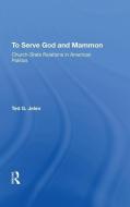 To Serve God And Mammon di Ted Jelen edito da Taylor & Francis Ltd