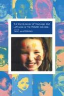 The Psychology of Teaching and Learning in the Primary School di David Whitebread edito da Routledge