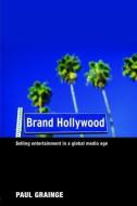 Brand Hollywood di Paul Grainge edito da Taylor & Francis Ltd
