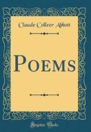 Poems (Classic Reprint) di Claude Colleer Abbott edito da Forgotten Books
