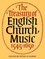 The Treasury of English Church Music 1545-1650 di Peter Le Huray edito da Cambridge University Press