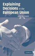 Explaining Decisions in the European Union di Arne Niemann edito da Cambridge University Press