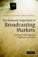 The Economic Regulation of Broadcasting Markets di Paul Seabright edito da Cambridge University Press